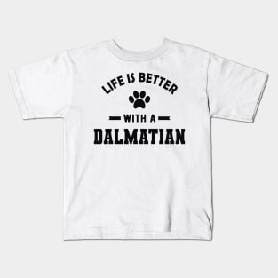 Dalmatian Dog - Life is better with a dalmatian Kids T-Shirt